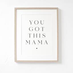 You Got This Mama A4 Or A5 Unframed Print, Print For New Mum, Quote, Mum Mama, Gift Home Decor - thumbnail 1