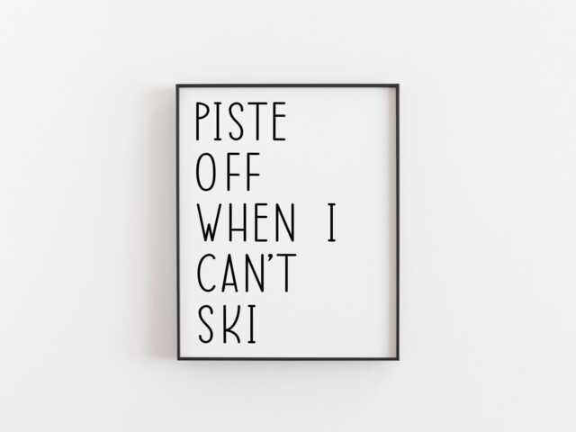 Piste Off When I Can't Ski Print - Funny Skiing Wall Art Winter Sports Decor Lover Gift Snow Holiday Poster - image 1