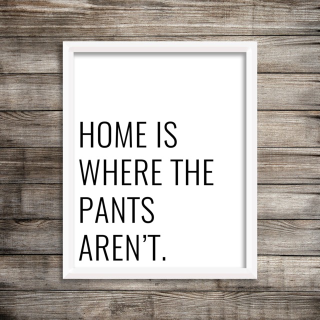 Home Is Where The Pants Aren't, Home Aren't Print Sign Printable Wall Art, Quote