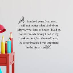 Vwaq A Hundred Years From Now It Will Not Matter Decal Wall Quote Inspirational Decals Family Words Legacy Life Of A Child - thumbnail 2