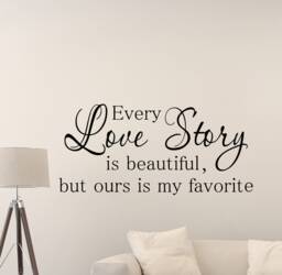 Every Love Story Is Beautiful But Ours My Favorite Wall Decal Sign Family Gift Poster Quote Mural Vinyl Sticker Decor Art Print G355 - thumbnail 1