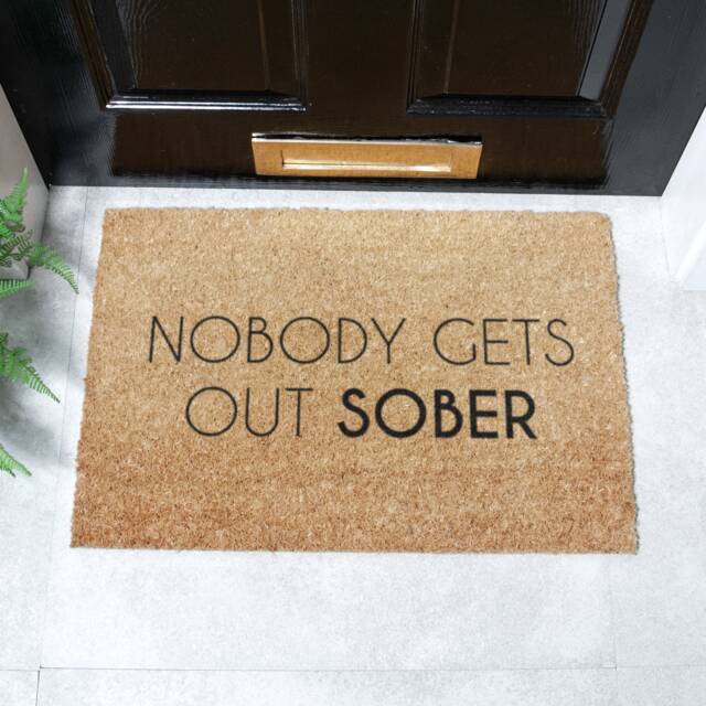 Nobody Gets Out Sober Doormat - 60 X 40cm Coir Humour Indoor/Outdoor Funny Housewarming Gift - image 1