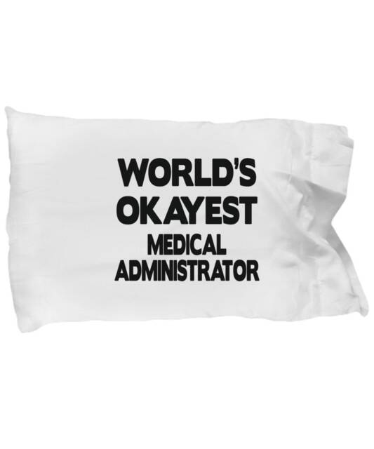 Medical Administrator Gifts - Pillow Case For Medical Administrators, Administrative Pillowcase Standard Sized Pillows