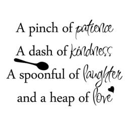 A Pinch Of Patience, A Dash Kindness, Spoonful Laughs, Heaps Love Vinyl Wall Decal Kitchen Quote - 160 - thumbnail 3