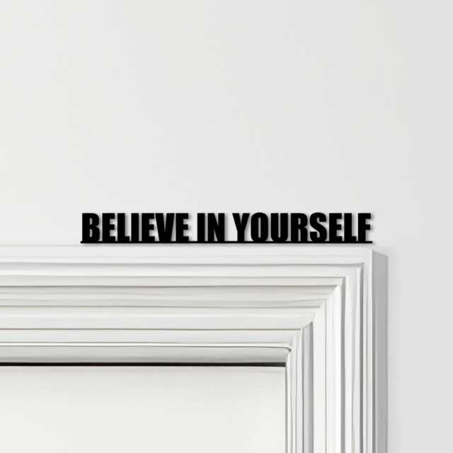 Door Topper Believe in Yourself Quote Various Colours Decorative Sign - Sign, Novelty Wall Decor, Frame Art, Art - image 1