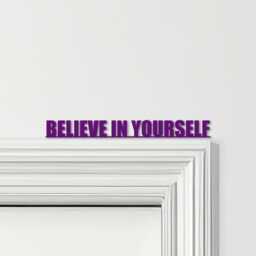 Door Topper Believe in Yourself Quote Various Colours Decorative Sign - Sign, Novelty Wall Decor, Frame Art, Art - thumbnail 4