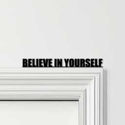 Door Topper Believe in Yourself Quote Various Colours Decorative Sign - Sign, Novelty Wall Decor, Frame Art, Art - thumbnail 1