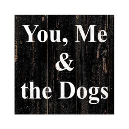 You, Me & The Dogs Sign - You & The Wall Art - thumbnail 1