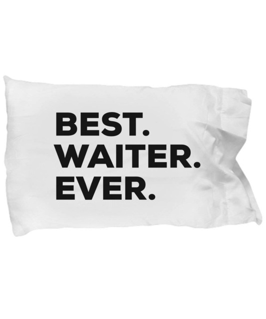 Waiter Pillow Case, Gifts For , Best Ever, Pillowcase