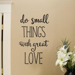 Do Small Things With Great Love Vinyl Decal, Wall Quote, Inspirational Saying, Lettering, Home Decor Removable - thumbnail 1