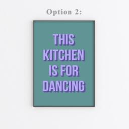 This Kitchen Is For Dancing, Slogan Quote Print, Typography Fun Prints, Home Decor, Wall Sign Poster/Unframed - thumbnail 3