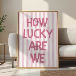 How Lucky Are We Poster , Pink Striped Print, Girly Wall Art, Aesthetic Home Decor - thumbnail 1