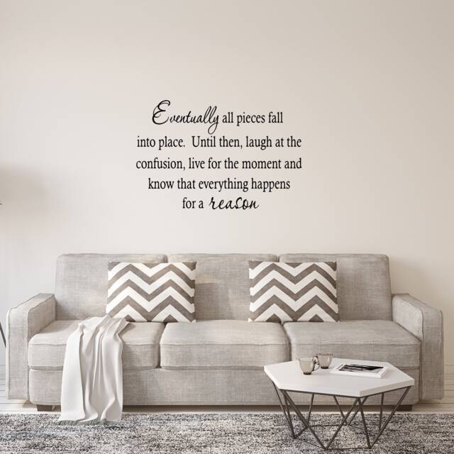 Vwaq Eventually All Pieces Fall Into Place. Until Then Laugh At The Confusion Live For Moment & Know That Everything Wall Decal Quote - image 1