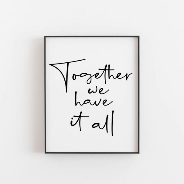 Together We Have It All, Couple Bedroom, Family Home Wall Art, Love Prints, Valentine Decor, New Print, First Art - image 1