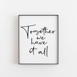 Together We Have It All, Couple Bedroom, Family Home Wall Art, Love Prints, Valentine Decor, New Print, First Art - thumbnail 1