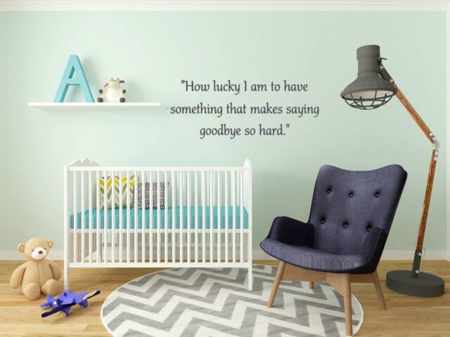 How Lucky I Am To Have Something That Makes Saying Goodbye So Hard. Vinyl Wall Decal - image 1