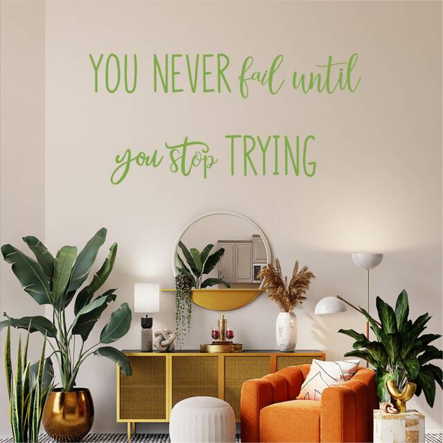 You Never Fail Until You Stop Trying, Inspirational, Motivational, Office, School, Home Wall Art, Sticker, Transfer, 5 Size's 36 Colours - image 1
