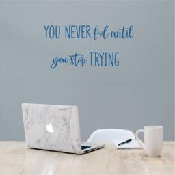 You Never Fail Until You Stop Trying, Inspirational, Motivational, Office, School, Home Wall Art, Sticker, Transfer, 5 Size's 36 Colours - thumbnail 3