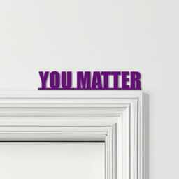Door Topper You Matter Quote Various Colours Top Of Decorative Sign - Novelty Wall Decor, Frame Art, Art - thumbnail 4