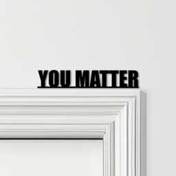 Door Topper You Matter Quote Various Colours Top Of Decorative Sign - Novelty Wall Decor, Frame Art, Art - thumbnail 1