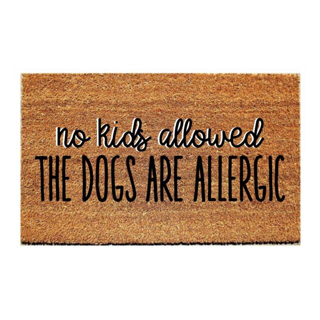Custom Doormat Funny - No Kids Allowed The Dogs Are Allergic - image 1