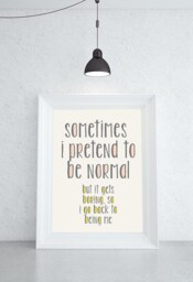 Pretend To Be Normal Wall Art - Modern Home Decor Poster Gift For Her Inspirational Quote Print Funny Sign Signs - thumbnail 3