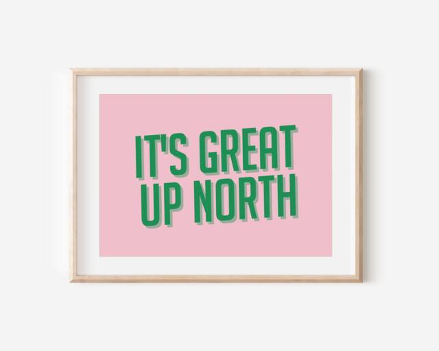 It's Great Up North Print, North, Northern Print, City, Manchester, Leeds, Yorkshire, Lancashire, Indie Poster, A5 A4 A3 - image 1
