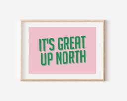 It's Great Up North Print, North, Northern Print, City, Manchester, Leeds, Yorkshire, Lancashire, Indie Poster, A5 A4 A3 - thumbnail 1