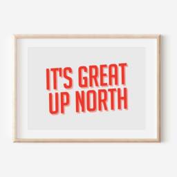 It's Great Up North Print, North, Northern Print, City, Manchester, Leeds, Yorkshire, Lancashire, Indie Poster, A5 A4 A3 - thumbnail 3