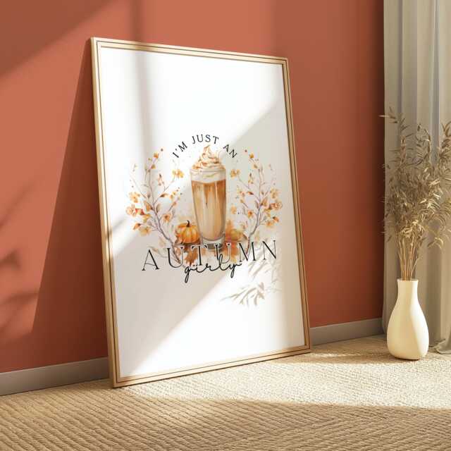 I'm Just An Autumn Girly Print, Fall Wall Art, Home Decor, Pumpkin Spice Latte, Leaves, Coffee Prints, Favourites Sign - image 1