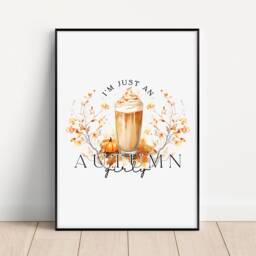 I'm Just An Autumn Girly Print, Fall Wall Art, Home Decor, Pumpkin Spice Latte, Leaves, Coffee Prints, Favourites Sign - thumbnail 4