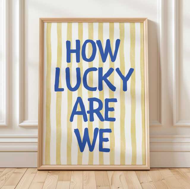 How Lucky Are We Print , Blue & Yellow Striped Decor, Kitchen Print, Trendy Aesthetic Home Cute Positive Quote Gift - image 1