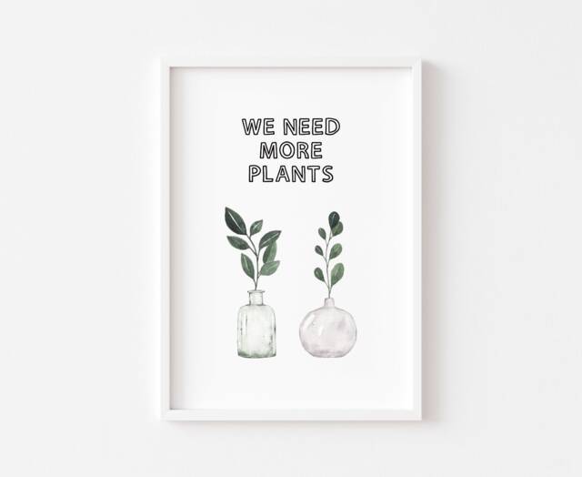 We Need More Plants - Botanical Watercolour Leaf Print Home Wall Art Plant Prints Lady House Gift