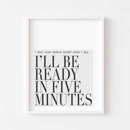 I'll Be Ready in Five Minutes Print, Bedroom Wall Art - Unframed - thumbnail 2