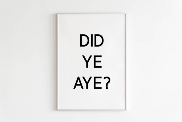 Did Ye Aye? Print Wall Decor Irish Slang Saying Derry Girls Ireland Funny Gallery