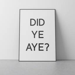 Did Ye Aye? Print Wall Decor Irish Slang Saying Derry Girls Ireland Funny Gallery - thumbnail 2
