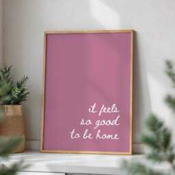 It Feels So Good To Be Home, Meuve Pink Girly Wall Print , Daily Affirmations Poster, Home Decor Print, Cute Bedroom - thumbnail 3