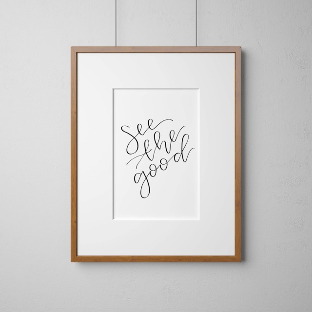 See The Good - Hand Lettered Calligraphy Print Wall Art Quote Home Decor