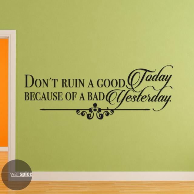 Don't Ruin A Good Today Because Of Bad Yesterday Vinyl Wall Decal Sticker - image 1