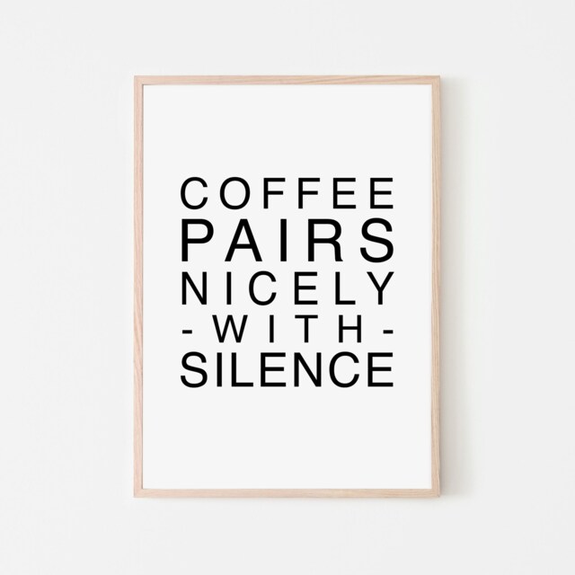 Coffee Pairs Nicely With Silence Wall Print, Art Print, Print For Kitchen, Funny Antisocial Wall
