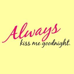 Always Kiss Me Goodnight 02 Vinyl Wall Quote Decal - 60 Colors Available - thumbnail 1