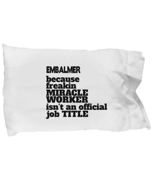 Embalmer Gifts - Embalmers Pillowcase , Embalming Practitioner Standard Size Pillow Case, For Men & Women