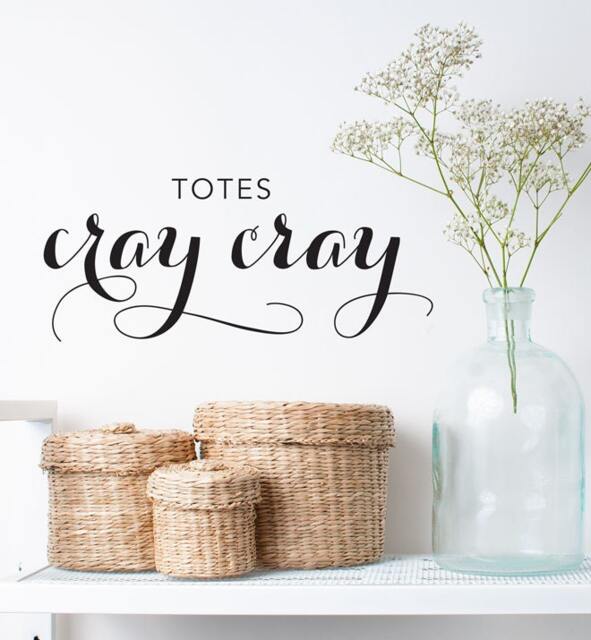 Totes Cray Wall Sticker Decal - Quotes, Decals, Words, Inspiration, Decor, Family