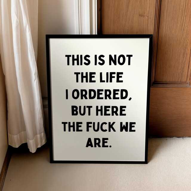 Funny Quote Print, This Is Not The Life I Ordered - Unframed Print - image 1