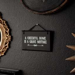 A Cheerful Home Is Grave Mistake/Mini Gothic Wall Sign By House Of Persephone Dark Decor Gap Filler For Gallery - thumbnail 3