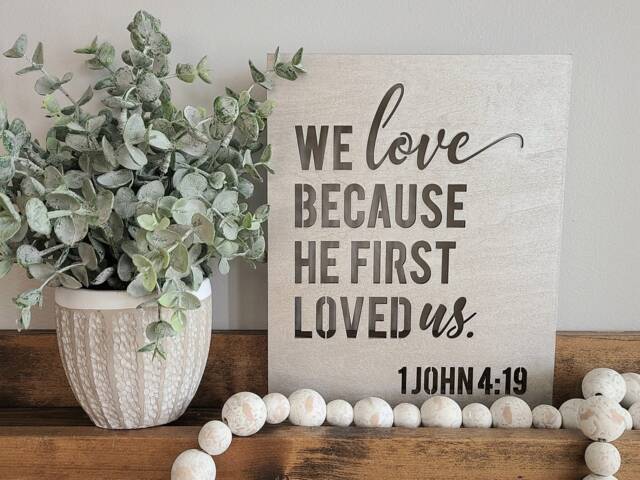 Wood Canvas Wall Art Decor - We Love Because He First Loved Us 1 John 419 - image 1
