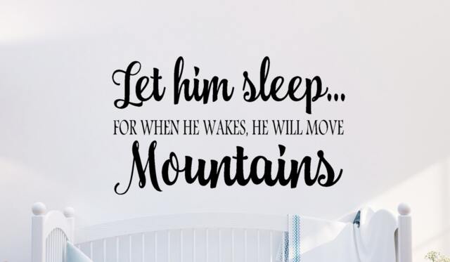 Let Him Sleep....for When He Wakes, Will Move Mountains - Vinyl Decal Wall Decor Sticker Nursery - image 1