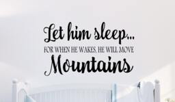 Let Him Sleep....for When He Wakes, Will Move Mountains - Vinyl Decal Wall Decor Sticker Nursery - thumbnail 1