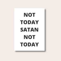 Not Today Satan, Funny Wall Prints, Quote Wall Art, Poster, Gifts, Typography Print, Text Prints, Banter Art - thumbnail 1