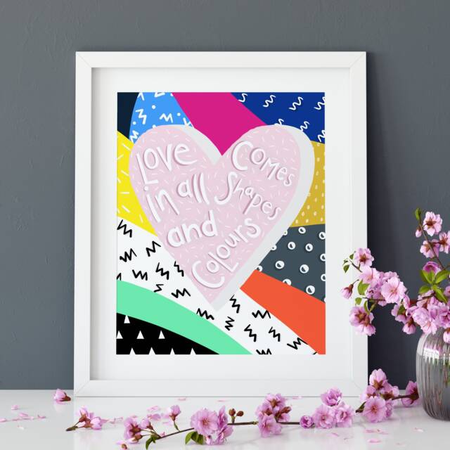 Love Comes in All Shapes & Colours Print - A4 Or A3 Uplifting Happy Artwork - image 1